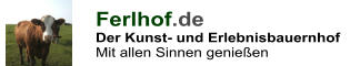 Ferlhof.de Der Kunst- und Erlebnisbauernhof Mit allen Sinnen genießen