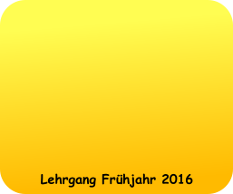 Lehrgang Frühjahr 2016